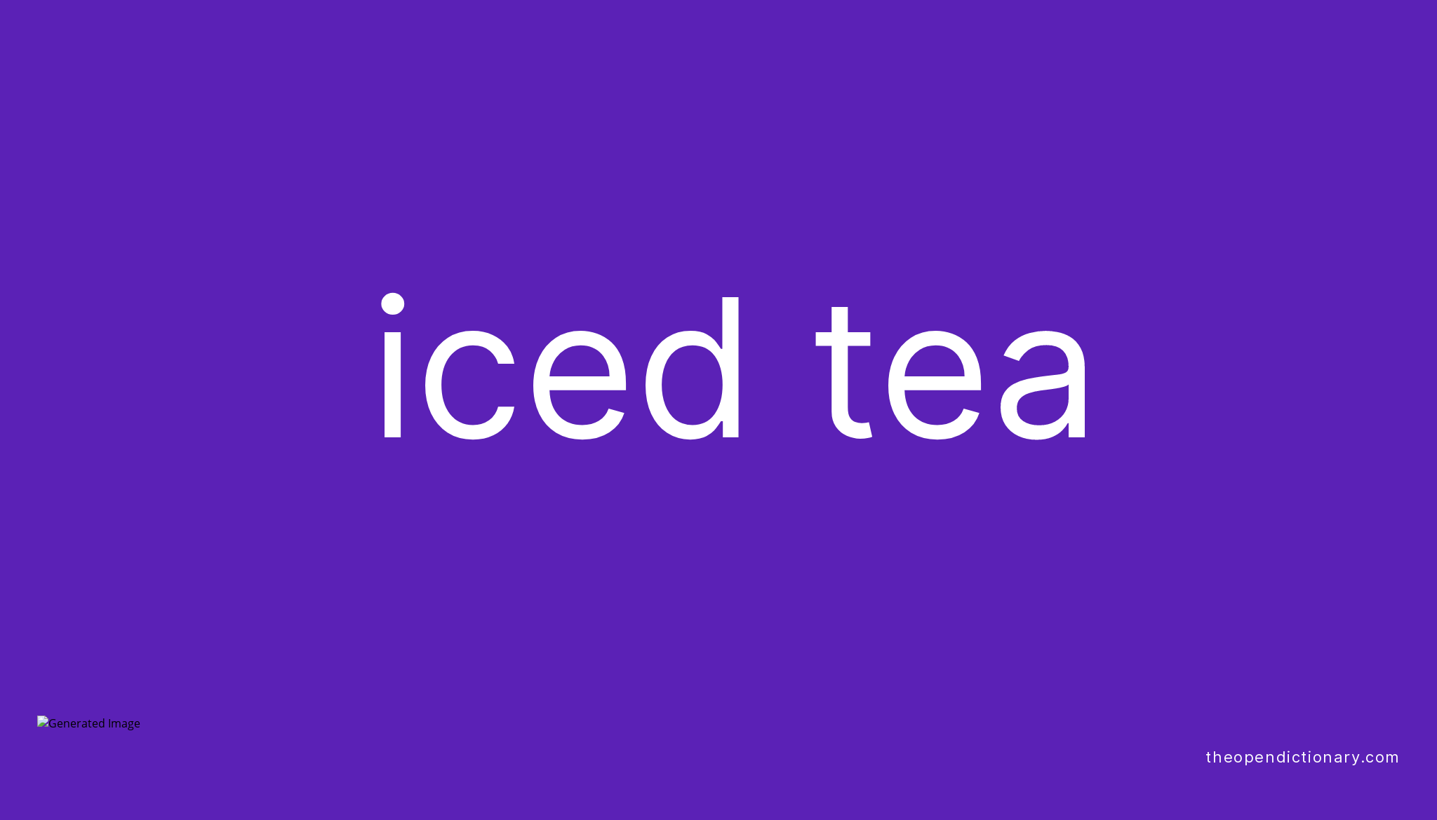 Iced tea Meaning of Iced tea Definition of Iced tea Example of